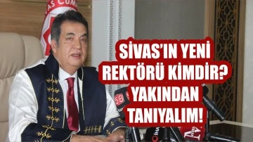 Sivas’ın Yeni Rektörü Kimdir? Yakından Tanıyalım!