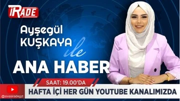 Sivas İrade Ana Haber Bülteni 