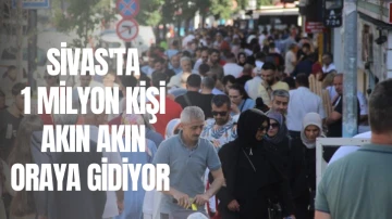 Sivas'ta 1 Milyon Kişi  Akın Akın Oraya Gidiyor 
