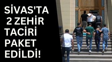 Sivas'ta 2 Zehir Taciri Paket Edildi! 