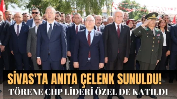 Sivas'ta Anıta Çelenk Sunuldu! Törene CHP Lideri Özel de Katıldı