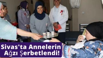 Sivas'ta Annelerin Ağzı Şerbetlendi!