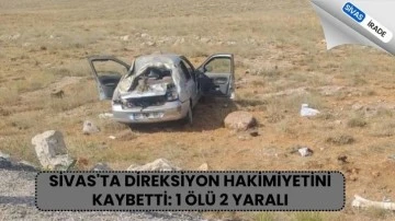 Sivas'ta Direksiyon Hakimiyetini Kaybetti: 1 Ölü 2 Yaralı