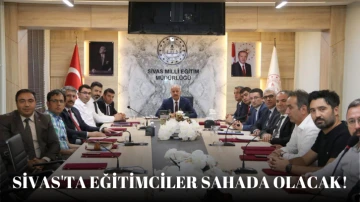 Sivas'ta Eğitimciler Sahada Olacak!