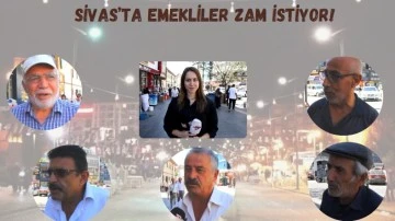 Sivas’ta Emekliler Zam İstiyor!