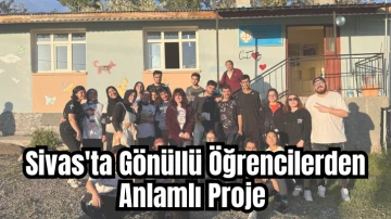 Sivas'ta Gönüllü Öğrencilerden Anlamlı Proje