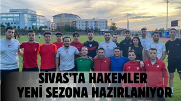 Sivas'ta Hakemler Yeni Sezona Hazırlanıyor