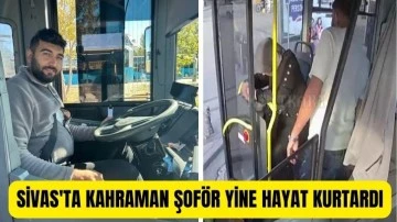 Sivas'ta Kahraman Şoför Yine Hayat Kurtardı