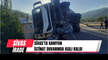 Sivas'ta Kamyon İstinat Duvarında Asılı Kaldı 