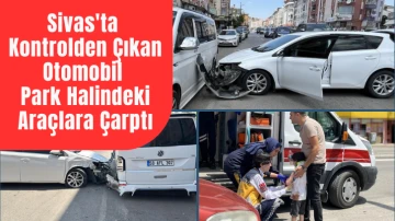 Sivas'ta Kontrolden Çıkan Otomobil Park Halindeki Araçlara Çarptı