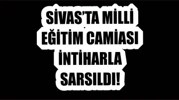 Sivas’ta Milli Eğitim Camiası İntiharla Sarsıldı!