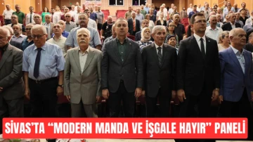 Sivas’ta “Modern Manda ve İşgale Hayır” Paneli