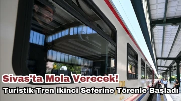 Sivas'ta Mola Verecek! Turistik Tren ikinci Seferine Törenle Başladı