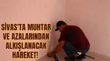 Sivas'ta Muhtar ve Azalarından Alkışlanacak Hareket! 