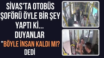 Sivas'ta Otobüs Şoförü Öyle Bir Şey Yaptı Ki... Duyanlar &quot;Böyle İnsan Kaldı mı? Dedi 