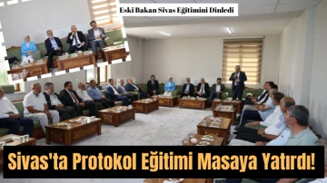 Sivas'ta Protokol Eğitimi Masaya Yatırdı! 