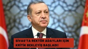 Sivas'ta Rektör Adayları İçin Kritik Bekleyiş Başladı!