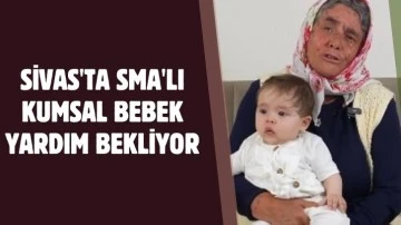 Sivas'ta SMA'lı Kumsal Bebek Yardım Bekliyor