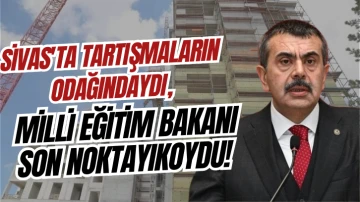 Sivas'ta Tartışmaların Odağındaydı, Milli Eğitim Bakanı Son Noktayı Koydu! 