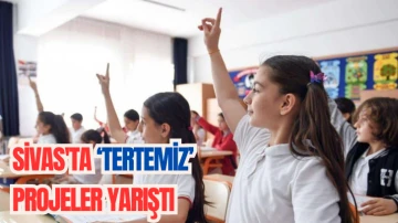 Sivas'ta ‘Tertemiz’ Projeler Yarıştı