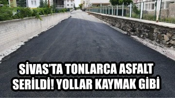 Sivas’ta Tonlarca Asfalt Serildi! Yollar Kaymak Gibi