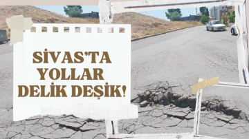 Sivas’ta Yollar Delik Deşik!