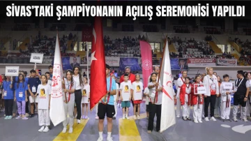 Sivas’taki Şampiyonanın Açılış Seremonisi Yapıldı