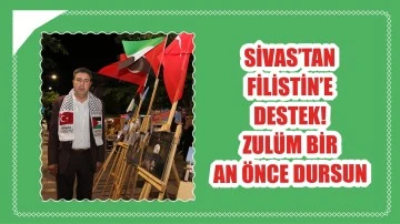 Sivas'tan Filistin'e Destek! Zulüm Bir An Önce Dursun