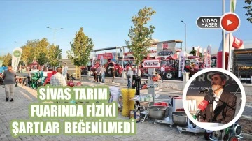 Sivas Tarım Fuarında Fiziki Şartlar Beğenilmedi 