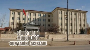 Sivas Tarım Müdürlüğü Son Tarihi Açıkladı 