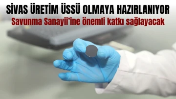 Sivas Üretim Üssü Olmaya Hazırlanıyor