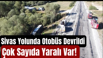 Sivas Yolunda Otobüs Devrildi: Çok Sayıda Yaralı Var! 