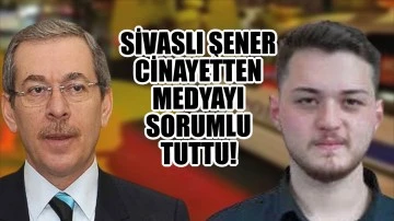 Sivaslı Şener, Cinayetten Medyayı Sorumlu Tuttu