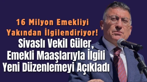 Sivaslı Vekil Güler, Emekli Maaşlarıyla İlgili Yeni Düzenlemeyi Açıkladı