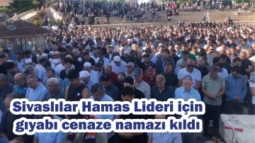 Sivaslılar Hamas Lideri İçin Gıyabı Cenaze Namazı Kıldı