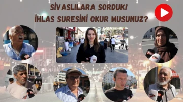 Sivaslılara Sorduk! İhlas Suresini Okur Musunuz?