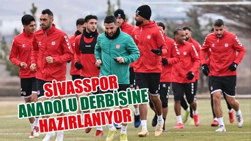 Sivasspor, Anadolu Derbisine Hazırlanıyor