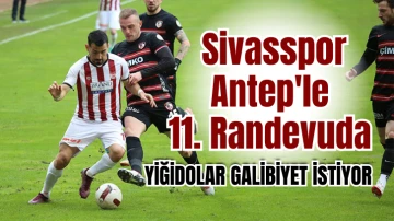 Sivasspor Antep'le 11. Randevuda 