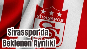 Sivasspor'da Beklenen Ayrılık!