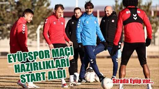 Sivasspor’da Eyüpspor Maçının Hazırlıkları Başladı