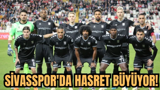 Sivasspor'da Hasret Büyüyor! 