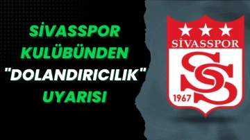 Sivasspor Kulübünden &quot;Dolandırıcılık&quot; Uyarısı