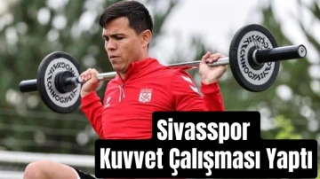 Sivasspor Kuvvet Çalışması Yaptı