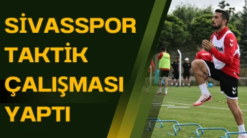 Sivasspor Taktik Çalışması Yaptı