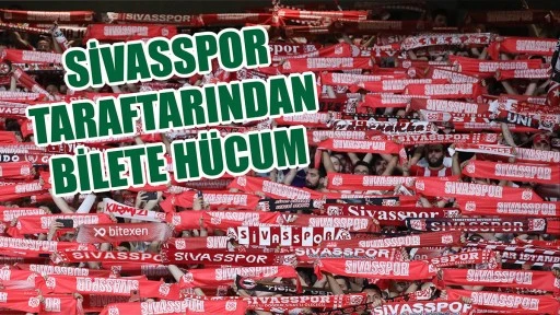 Sivasspor Taraftarından Bilete Hücum