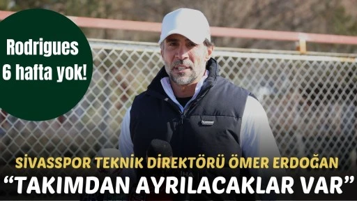 Sivasspor Teknik Direktörü Ömer Erdoğan: Takımdan Ayrılacaklar Var!