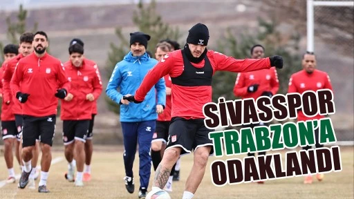 Sivasspor, Trabzonspor'a Odaklandı