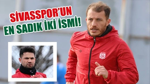 Sivasspor’un En Sadık İki İsmi!