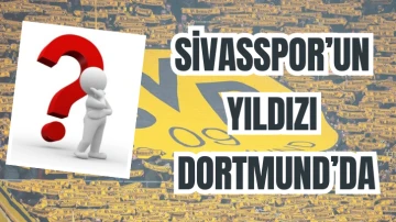 Sivasspor’un Yıldızı Dortmund’da