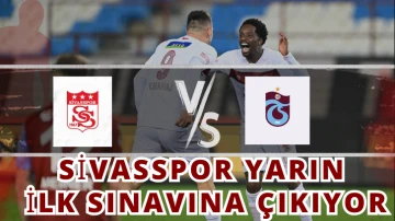 Sivasspor Yarın İlk Sınavına Çıkıyor